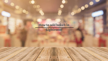 How to add bokeh in Lightroom