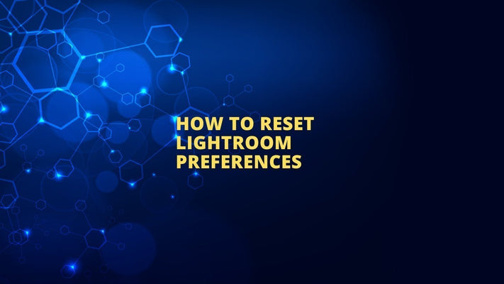 How to reset Lightroom preferences