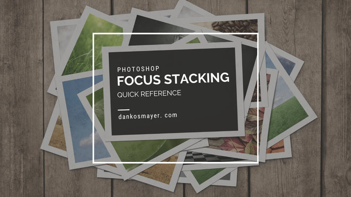 QUICK REFERENCE: How to focus stack in Photoshop?