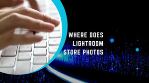 Where does Lightroom store photos?