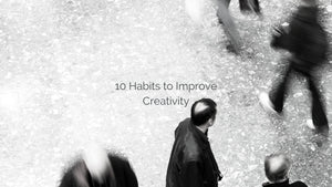 Habits to Improve Creativity