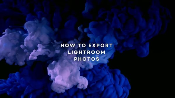 Blue and purple ink clouds behind the title How to Export Lightroom Photos