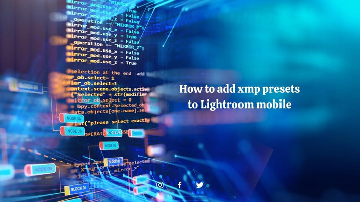 How to Add XMP Presets to Lightroom Mobile: A Complete Guide
