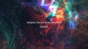 Helpful Advice from Maxfield Parrish title over a colorful abstract star field