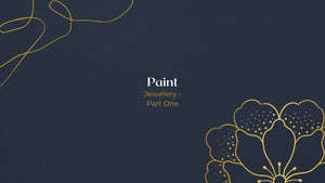 Paint Jewellery Part One title with gold floral line art on a dark blue background