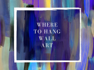Where to Hang Wall Art?